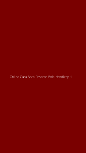 Tampilan Antarmuka Aplikasi Online Cara Baca Pasaran Bola Handicap - 1