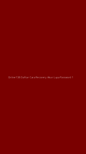 Tampilan Antarmuka Aplikasi Online138 Daftar Cara Recovery Akun Lupa Password - 1