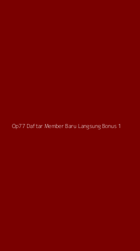 Tampilan Antarmuka Aplikasi Op77 Daftar Member Baru Langsung Bonus - 1