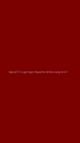 Tampilan Antarmuka Aplikasi Opera777 Login Agen Roulette Online Uang Asli - 3