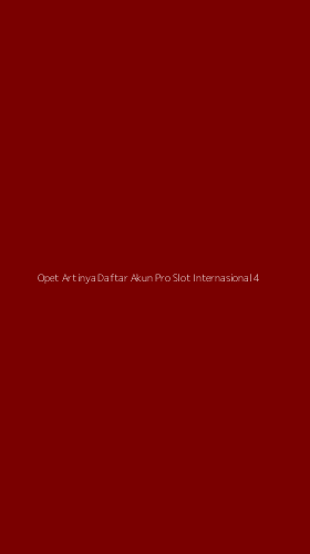 Tampilan Antarmuka Aplikasi Opet Artinya Daftar Akun Pro Slot Internasional - 4