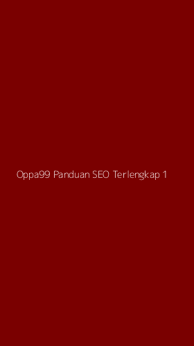 Tampilan Antarmuka Aplikasi Oppa99 Panduan Seo Terlengkap - 1