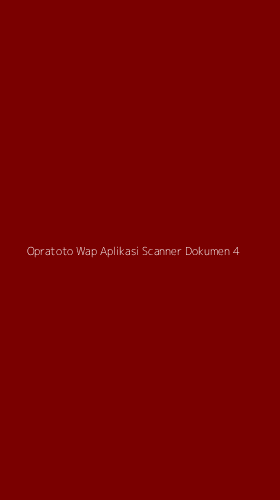 Tampilan Antarmuka Aplikasi Opratoto Wap Aplikasi Scanner Dokumen - 4