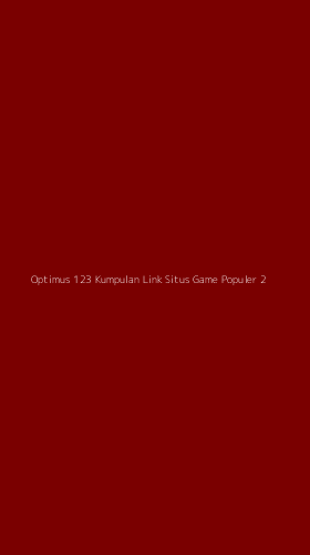 Tampilan Antarmuka Aplikasi Optimus 123 Kumpulan Link Situs Game Populer - 2