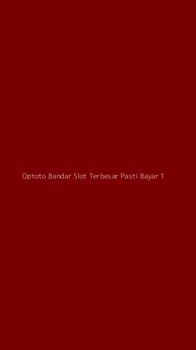 Tampilan Antarmuka Aplikasi Optoto Bandar Slot Terbesar Pasti Bayar - 1