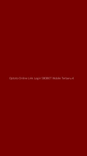 Tampilan Antarmuka Aplikasi Optoto Online Link Login Sbobet Mobile Terbaru - 4