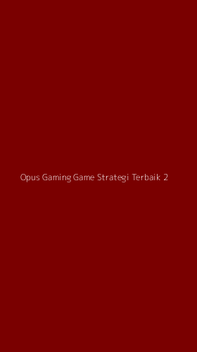 Tampilan Antarmuka Aplikasi Opus Gaming Game Strategi Terbaik - 2