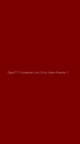 Tampilan Antarmuka Aplikasi Opus777 Kumpulan Link Situs Game Populer - 1