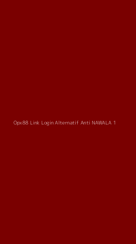 Tampilan Antarmuka Aplikasi Opx88 Link Login Alternatif Anti Nawala - 1
