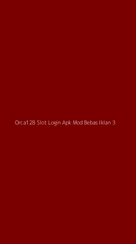 Tampilan Antarmuka Aplikasi Orca128 Slot Login Apk Mod Bebas Iklan - 3