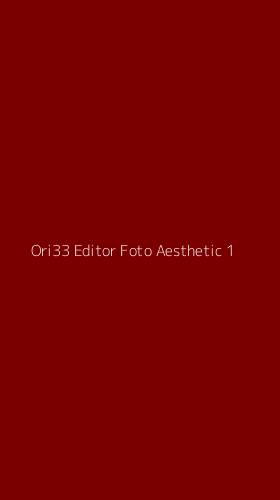 Tampilan Antarmuka Aplikasi Ori33 Editor Foto Aesthetic - 1