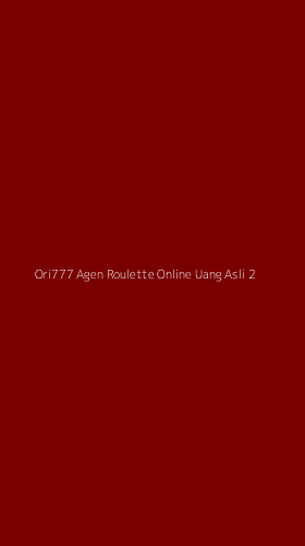 Tampilan Antarmuka Aplikasi Ori777 Agen Roulette Online Uang Asli - 2