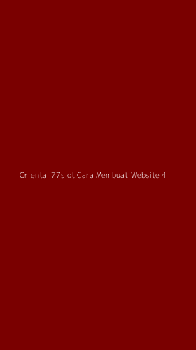 Tampilan Antarmuka Aplikasi Oriental 77slot Cara Membuat Website - 4