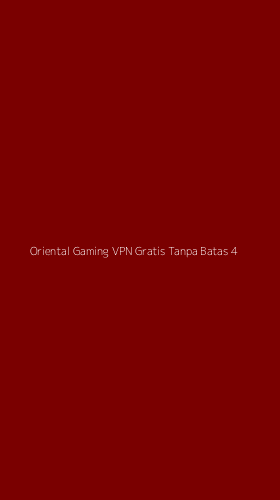 Tampilan Antarmuka Aplikasi Oriental Gaming Vpn Gratis Tanpa Batas - 4