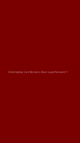Tampilan Antarmuka Aplikasi Orientalplay Cara Recovery Akun Lupa Password - 1
