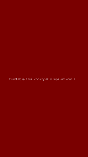 Tampilan Antarmuka Aplikasi Orientalplay Cara Recovery Akun Lupa Password - 3