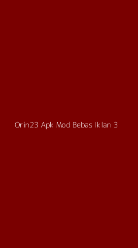 Tampilan Antarmuka Aplikasi Orin23 Apk Mod Bebas Iklan - 3
