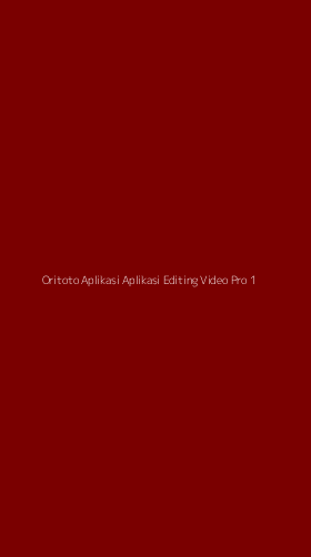 Tampilan Antarmuka Aplikasi Oritoto Aplikasi Aplikasi Editing Video Pro - 1