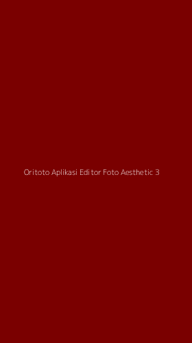 Tampilan Antarmuka Aplikasi Oritoto Aplikasi Editor Foto Aesthetic - 3