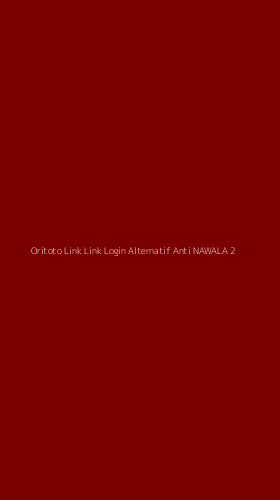 Tampilan Antarmuka Aplikasi Oritoto Link Link Login Alternatif Anti Nawala - 2