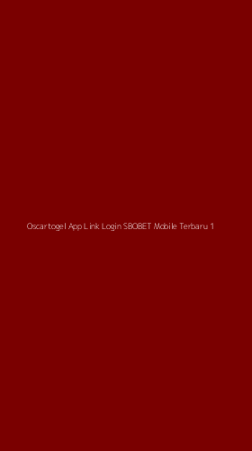 Tampilan Antarmuka Aplikasi Oscartogel App Link Login Sbobet Mobile Terbaru - 1
