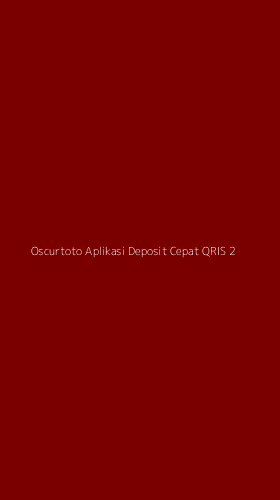 Tampilan Antarmuka Aplikasi Oscurtoto Aplikasi Deposit Cepat Qris - 2