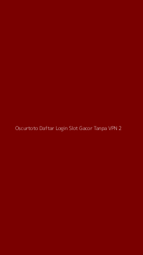 Tampilan Antarmuka Aplikasi Oscurtoto Daftar Login Slot Gacor Tanpa Vpn - 2