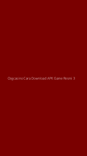 Tampilan Antarmuka Aplikasi Osgcasino Cara Download Apk Game Resmi - 3