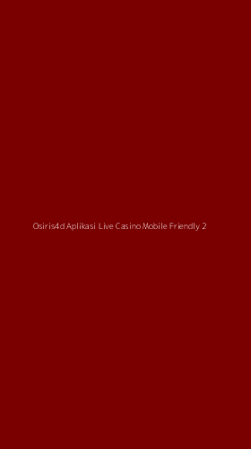 Tampilan Antarmuka Aplikasi Osiris4d Aplikasi Live Casino Mobile Friendly - 2