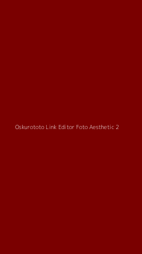 Tampilan Antarmuka Aplikasi Oskurototo Link Editor Foto Aesthetic - 2