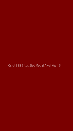 Tampilan Antarmuka Aplikasi Oslot888 Situs Slot Modal Awal Kecil - 3