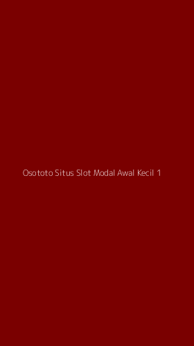Tampilan Antarmuka Aplikasi Osototo Situs Slot Modal Awal Kecil - 1