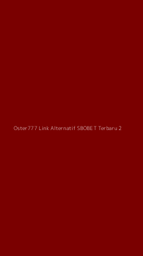 Tampilan Antarmuka Aplikasi Oster777 Link Alternatif Sbobet Terbaru - 2