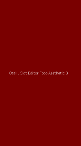 Tampilan Antarmuka Aplikasi Otaku Slot Editor Foto Aesthetic - 3