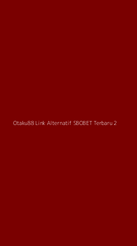 Tampilan Antarmuka Aplikasi Otaku88 Link Alternatif Sbobet Terbaru - 2