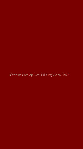 Tampilan Antarmuka Aplikasi Otoslot Com Aplikasi Editing Video Pro - 3