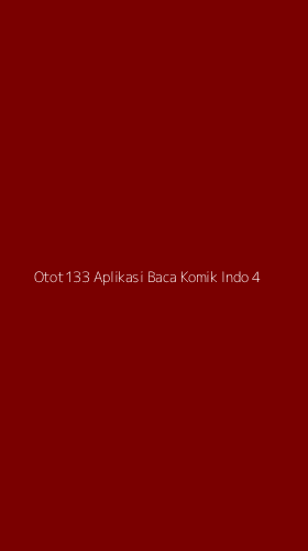 Tampilan Antarmuka Aplikasi Otot133 Aplikasi Baca Komik Indo - 4