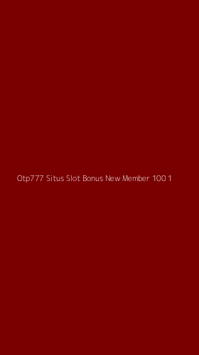 Tampilan Antarmuka Aplikasi Otp777 Situs Slot Bonus New Member 100 - 1