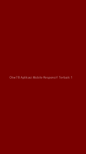 Tampilan Antarmuka Aplikasi Otw78 Aplikasi Mobile Responsif Terbaik - 1
