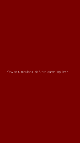 Tampilan Antarmuka Aplikasi Otw78 Kumpulan Link Situs Game Populer - 4