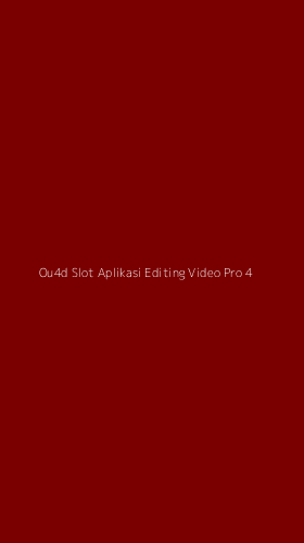 Tampilan Antarmuka Aplikasi Ou4d Slot Aplikasi Editing Video Pro - 4