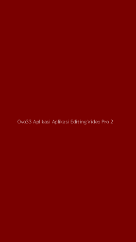 Tampilan Antarmuka Aplikasi Ovo33 Aplikasi Aplikasi Editing Video Pro - 2