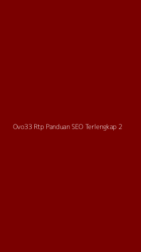 Tampilan Antarmuka Aplikasi Ovo33 Rtp Panduan Seo Terlengkap - 2