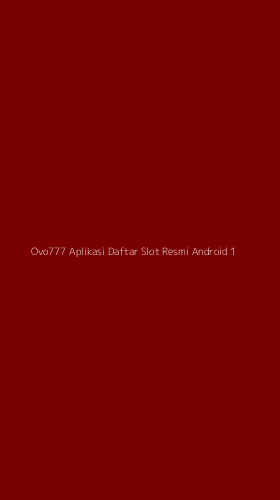 Tampilan Antarmuka Aplikasi Ovo777 Aplikasi Daftar Slot Resmi Android - 1