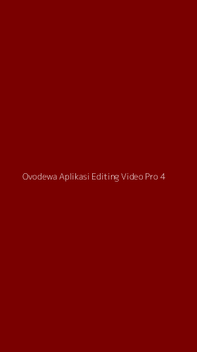 Tampilan Antarmuka Aplikasi Ovodewa Aplikasi Editing Video Pro - 4