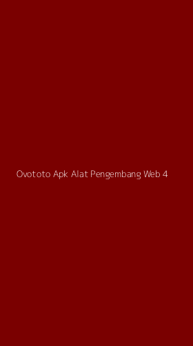 Tampilan Antarmuka Aplikasi Ovototo Apk Alat Pengembang Web - 4