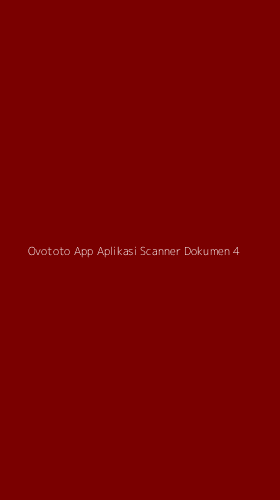 Tampilan Antarmuka Aplikasi Ovototo App Aplikasi Scanner Dokumen - 4