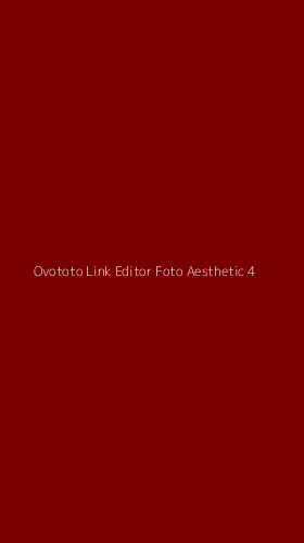 Tampilan Antarmuka Aplikasi Ovototo Link Editor Foto Aesthetic - 4