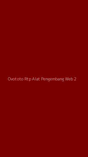 Tampilan Antarmuka Aplikasi Ovototo Rtp Alat Pengembang Web - 2