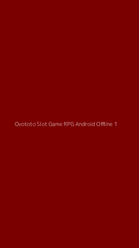 Tampilan Antarmuka Aplikasi Ovototo Slot Game Rpg Android Offline - 1